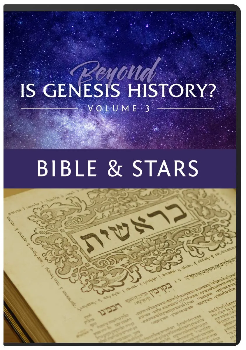 Beyond Is Genesis History? Vol 3 : Bible & Stars