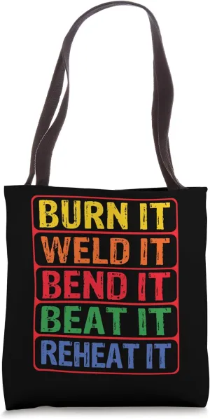 Burn It Weld It Bend Beat It Reheat It Blacksmith Tote Bag