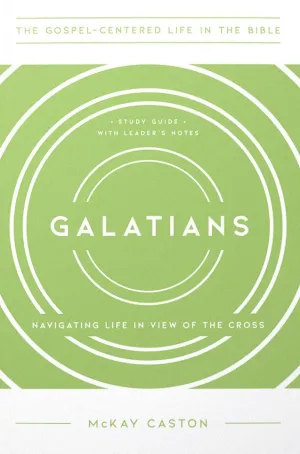 Galatians: Navigating Life in the View of the Cross