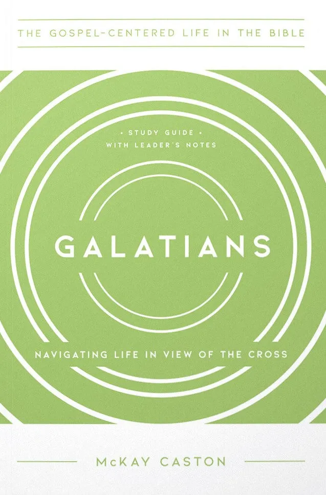 Galatians: Navigating Life in the View of the Cross