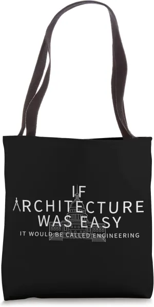 If Architecture Was Easy It Would Be Called Engineering Gift Tote Bag