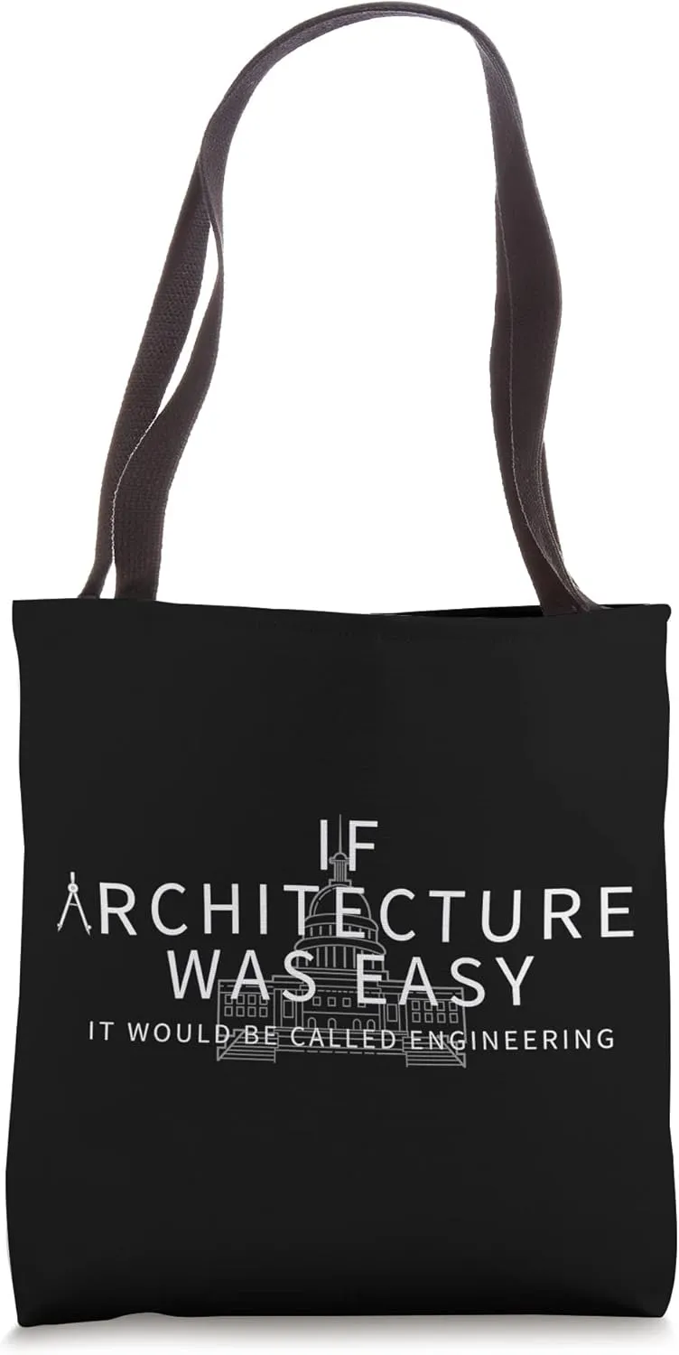 If Architecture Was Easy It Would Be Called Engineering Gift Tote Bag