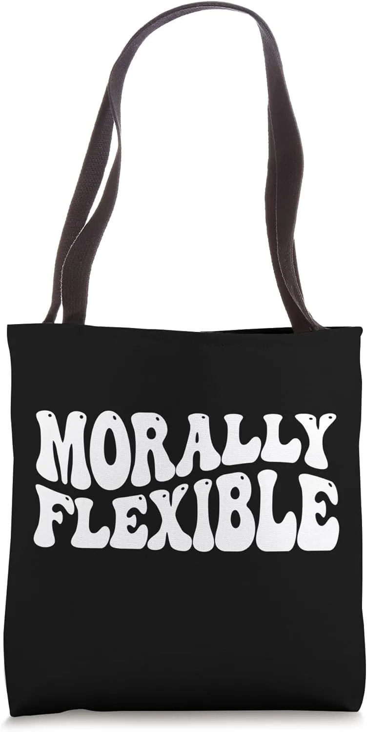 Morally Flexible - Sarcastic Design Tote Bag