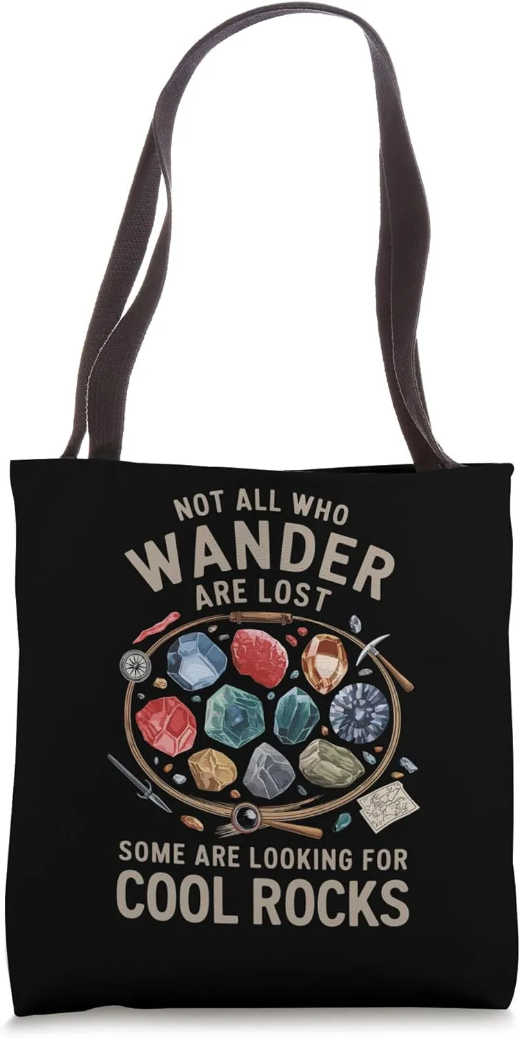 Not All Who Wander Are Lost Some Looking For Rocks Geologist Tote Bag