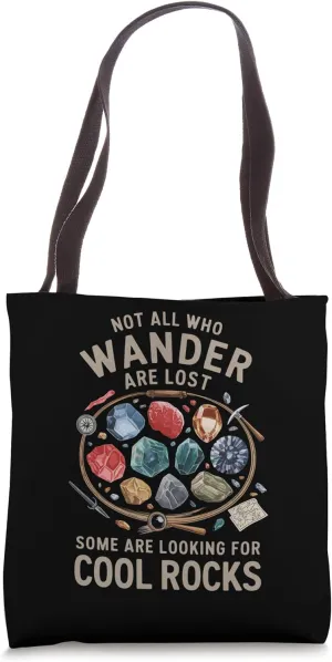 Not All Who Wander Are Lost Some Looking For Rocks Geologist Tote Bag