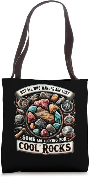 Not All Who Wander Are Lost Some Looking For Rocks Geologist Tote Bag