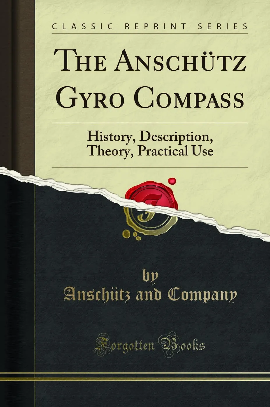 The Anschütz Gyro Compass: History, Description, Theory, Practical Use (Classic Reprint) Paperback – August 24, 2019