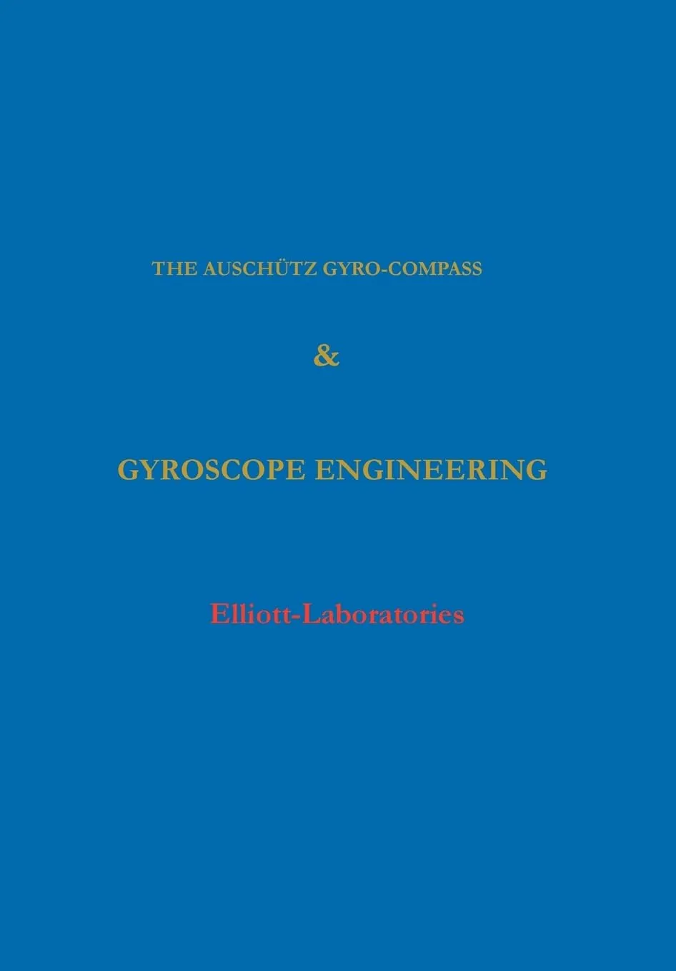 The Anschutz Gyro-Compass and Gyroscope Engineering Hardcover – January 15, 2003
